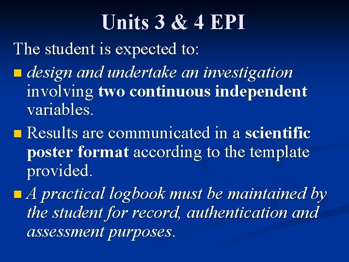 Units 3 & 4 EPI The student is expected to: n design and undertake