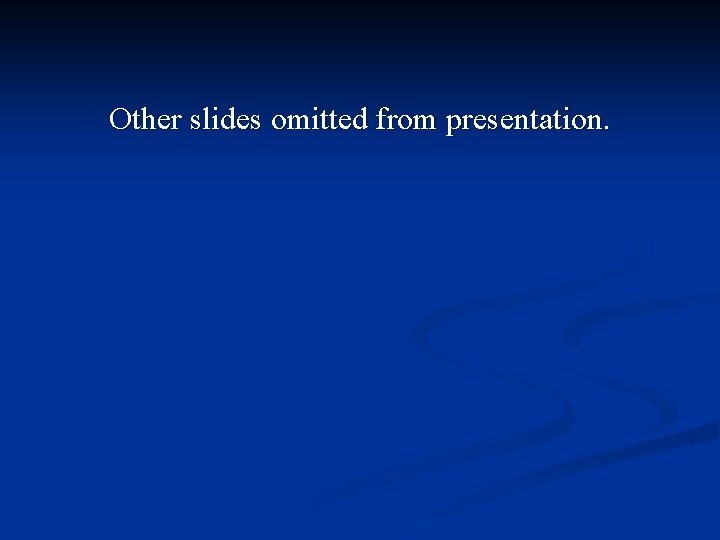 Other slides omitted from presentation. 