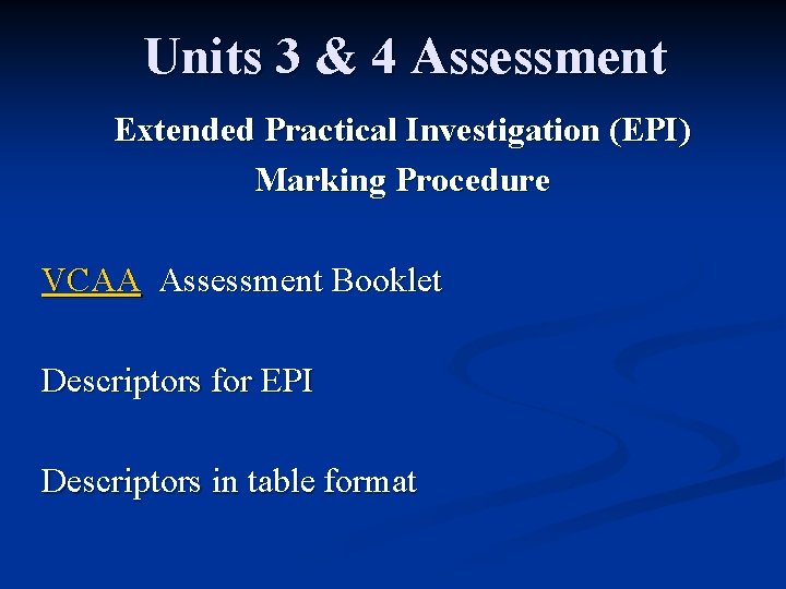 Units 3 & 4 Assessment Extended Practical Investigation (EPI) Marking Procedure VCAA Assessment Booklet