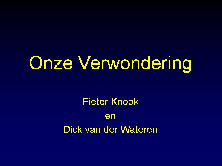 Onze Verwondering Pieter Knook en Dick van der Wateren 