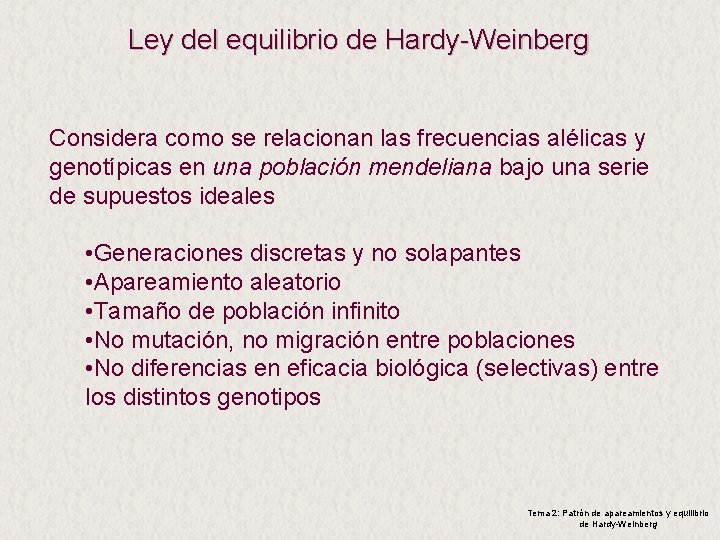 Ley del equilibrio de Hardy-Weinberg Considera como se relacionan las frecuencias alélicas y genotípicas