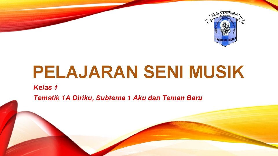 PELAJARAN SENI MUSIK Kelas 1 Tematik 1 A Diriku, Subtema 1 Aku dan Teman