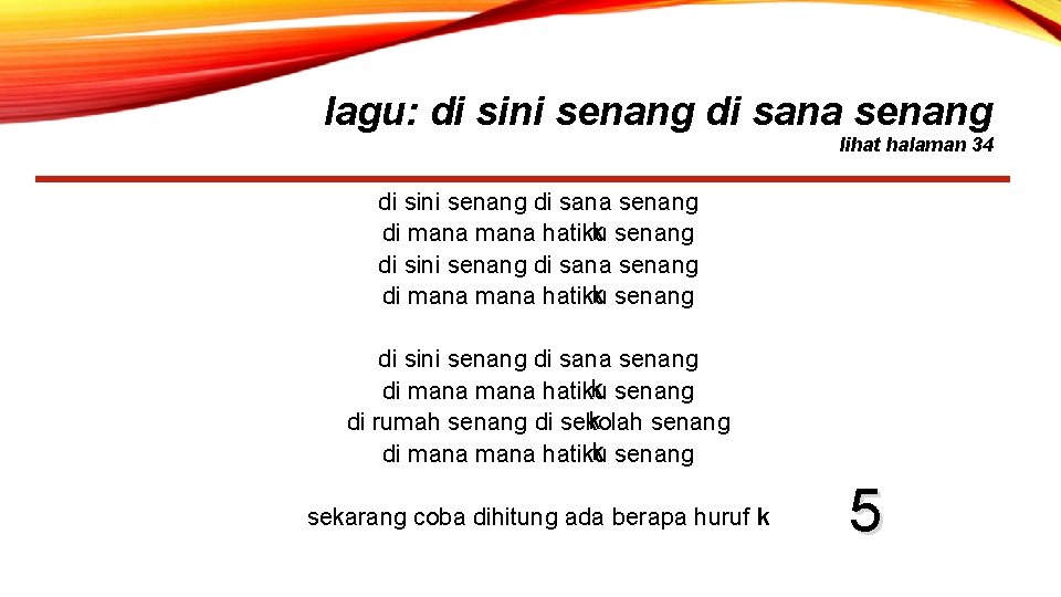 lagu: di sini senang di sana senang lihat halaman 34 di sini senang di