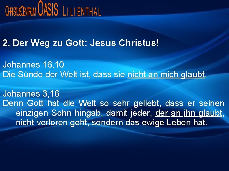 2. Der Weg zu Gott: Jesus Christus! Johannes 16, 10 Die Sünde der Welt