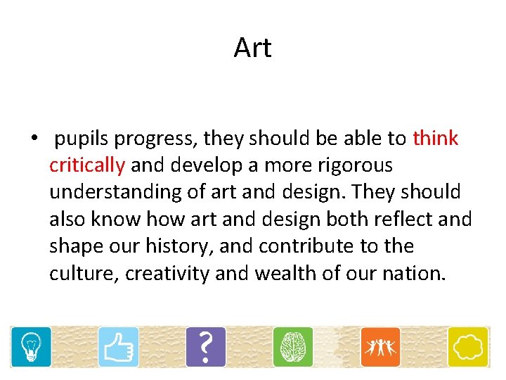 Art • pupils progress, they should be able to think critically and develop a