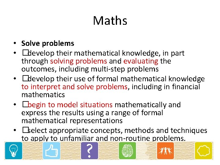 Maths • Solve problems • �develop their mathematical knowledge, in part through solving problems