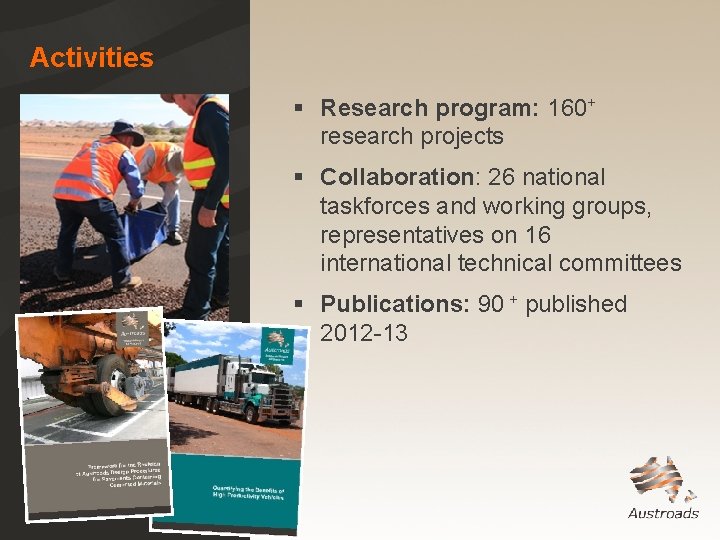 Activities § Research program: 160+ research projects § Collaboration: 26 national taskforces and working Activities § Research program: 160+ research projects § Collaboration: 26 national taskforces and working