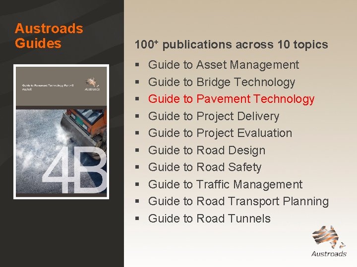 Austroads Guides 100+ publications across 10 topics § § § § § Guide to Austroads Guides 100+ publications across 10 topics § § § § § Guide to