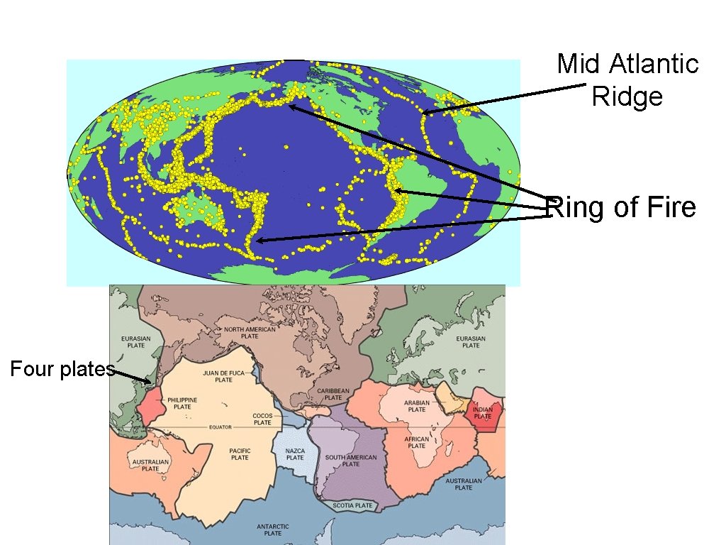 Mid Atlantic Ridge Ring of Fire Earthquakes occur along moving plate boundaries. Four plates