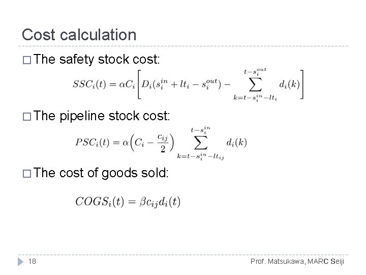 Cost calculation � The safety stock cost: � The pipeline stock cost: � The Cost calculation � The safety stock cost: � The pipeline stock cost: � The