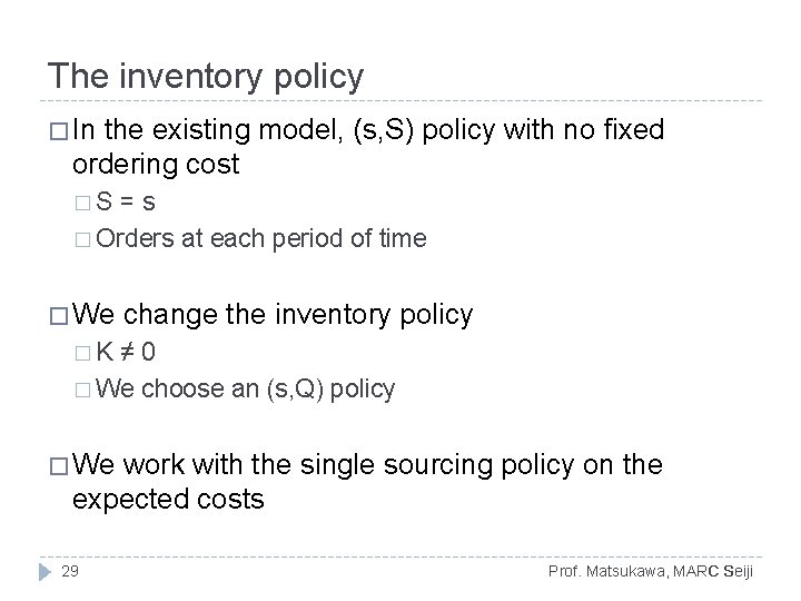 The inventory policy � In the existing model, (s, S) policy with no fixed The inventory policy � In the existing model, (s, S) policy with no fixed