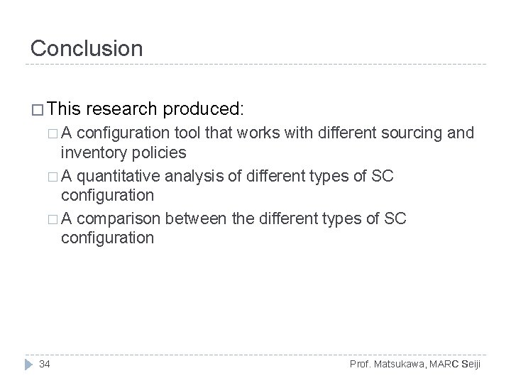 Conclusion � This research produced: �A configuration tool that works with different sourcing and Conclusion � This research produced: �A configuration tool that works with different sourcing and