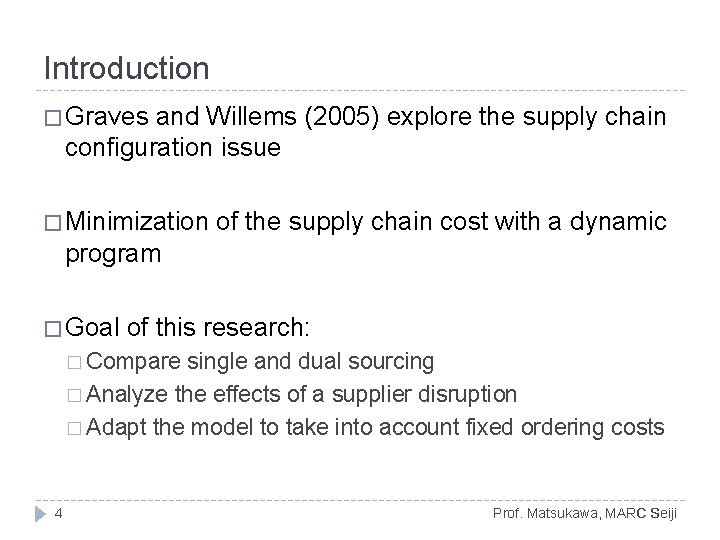 Introduction � Graves and Willems (2005) explore the supply chain configuration issue � Minimization Introduction � Graves and Willems (2005) explore the supply chain configuration issue � Minimization