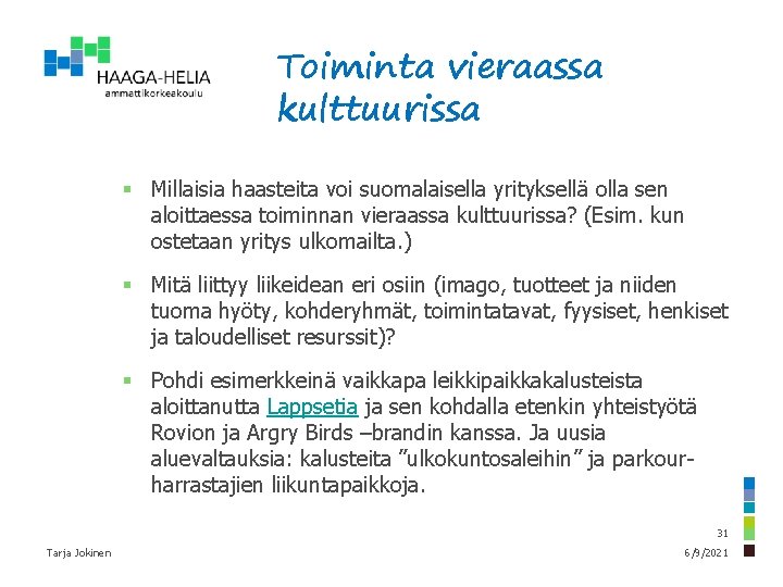 Toiminta vieraassa kulttuurissa § Millaisia haasteita voi suomalaisella yrityksellä olla sen aloittaessa toiminnan vieraassa
