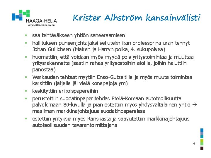 Krister Alhström kansainvälisti § § § § saa tehtäväkseen yhtiön saneeraamisen hallituksen puheenjohtajaksi sellutekniikan