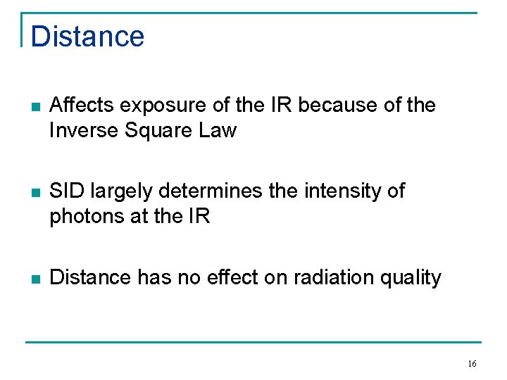 Distance n Affects exposure of the IR because of the Inverse Square Law n