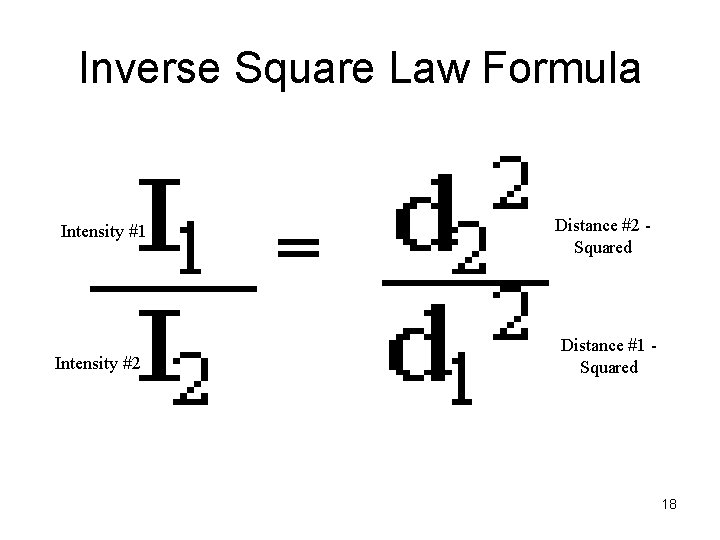 Inverse Square Law Formula Intensity #1 Intensity #2 Distance #2 Squared Distance #1 Squared
