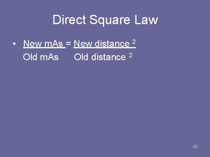 Direct Square Law • New m. As = New distance 2 Old m. As