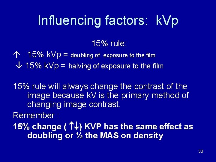 Influencing factors: k. Vp 15% rule: á 15% k. Vp = doubling of exposure