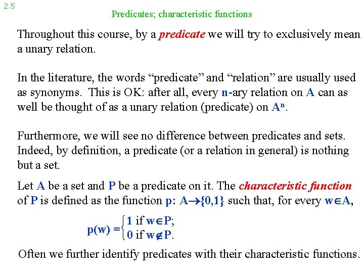 2. 5 Predicates; characteristic functions Throughout this course, by a predicate we will try
