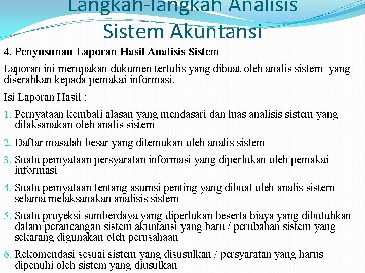 Langkah-langkah Analisis Sistem Akuntansi 4. Penyusunan Laporan Hasil Analisis Sistem Laporan ini merupakan dokumen