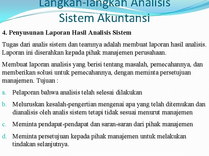 Langkah-langkah Analisis Sistem Akuntansi 4. Penyusunan Laporan Hasil Analisis Sistem Tugas dari analis sistem