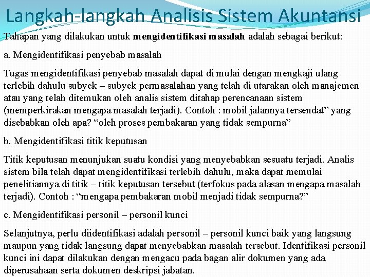 Langkah-langkah Analisis Sistem Akuntansi Tahapan yang dilakukan untuk mengidentifikasi masalah adalah sebagai berikut: a.