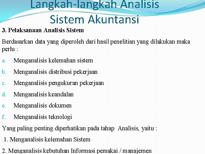 Langkah-langkah Analisis Sistem Akuntansi 3. Pelaksanaan Analisis Sistem Berdasarkan data yang diperoleh dari hasil