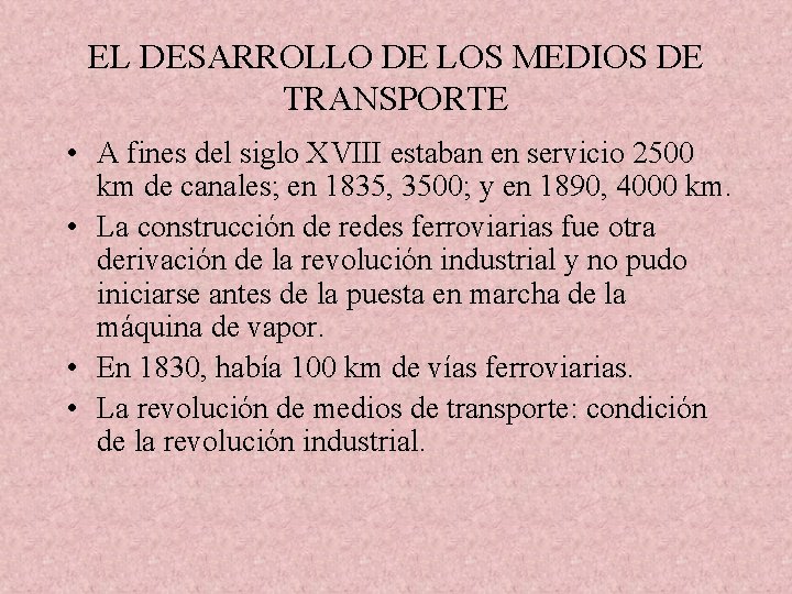 EL DESARROLLO DE LOS MEDIOS DE TRANSPORTE • A fines del siglo XVIII estaban