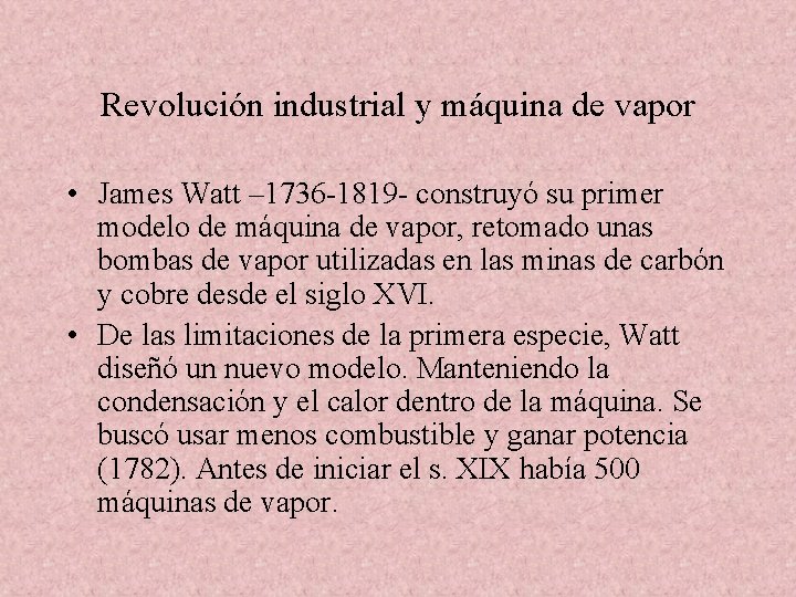 Revolución industrial y máquina de vapor • James Watt – 1736 -1819 - construyó