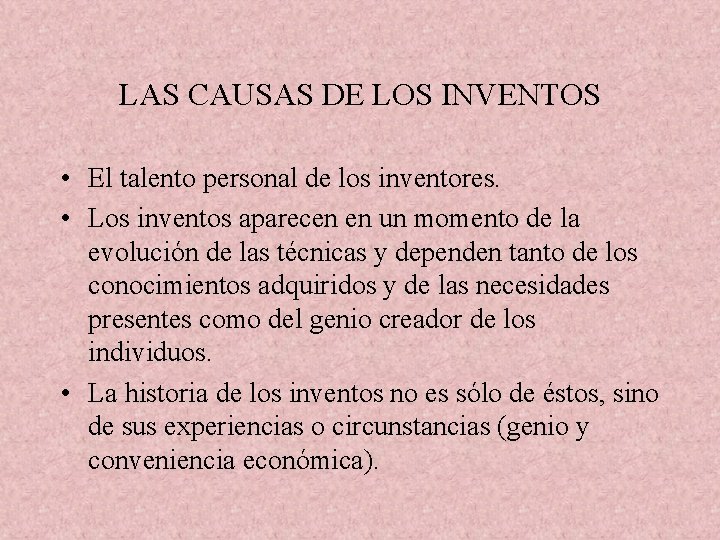 LAS CAUSAS DE LOS INVENTOS • El talento personal de los inventores. • Los
