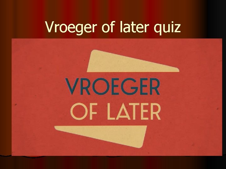 Vroeger of later quiz In welk jaar brak