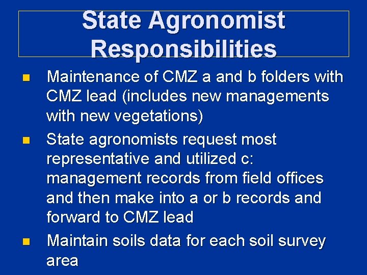 State Agronomist Responsibilities n n n Maintenance of CMZ a and b folders with