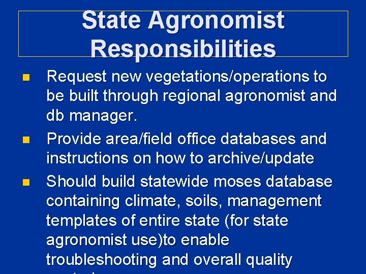 State Agronomist Responsibilities n n n Request new vegetations/operations to be built through regional