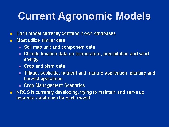 Current Agronomic Models n n n Each model currently contains it own databases Most