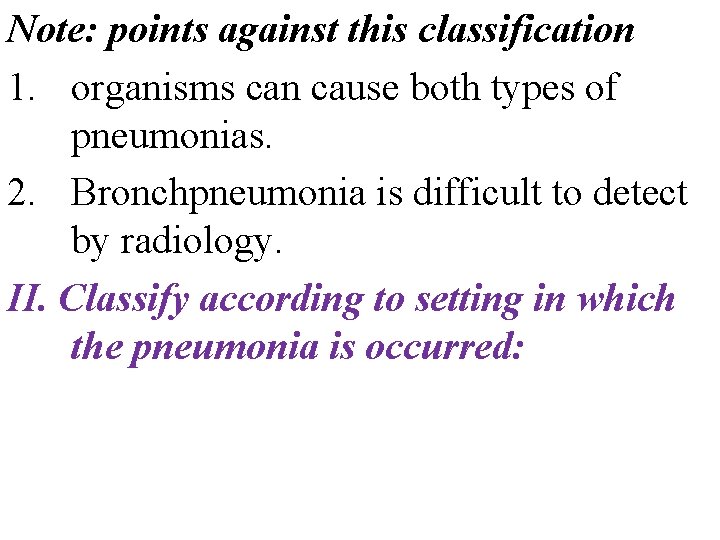 Note: points against this classification 1. organisms can cause both types of pneumonias. 2. Note: points against this classification 1. organisms can cause both types of pneumonias. 2.