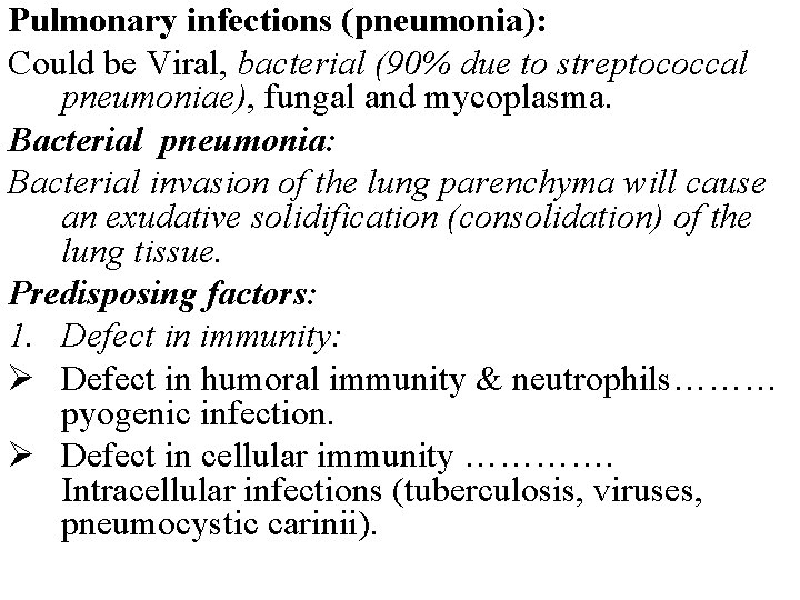 Pulmonary infections (pneumonia): Could be Viral, bacterial (90% due to streptococcal pneumoniae), fungal and Pulmonary infections (pneumonia): Could be Viral, bacterial (90% due to streptococcal pneumoniae), fungal and