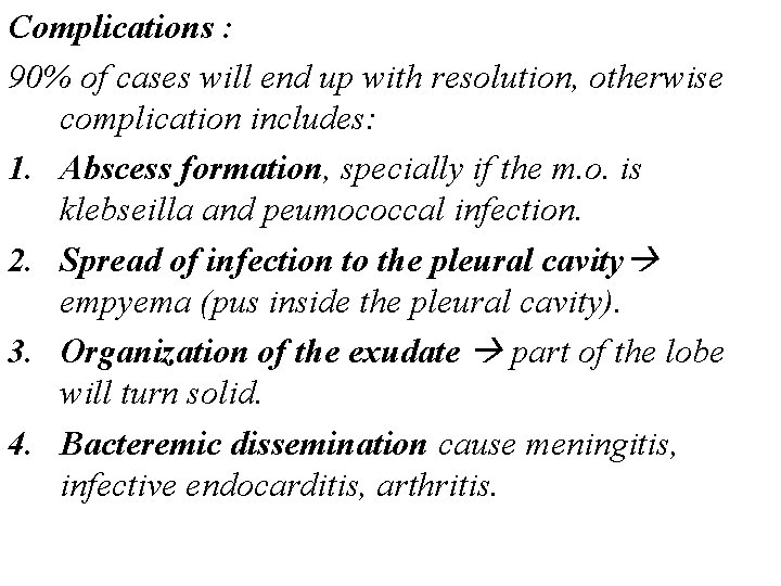 Complications : 90% of cases will end up with resolution, otherwise complication includes: 1. Complications : 90% of cases will end up with resolution, otherwise complication includes: 1.