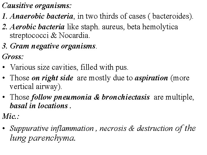 Causitive organisms: 1. Anaerobic bacteria, in two thirds of cases ( bacteroides). 2. Aerobic Causitive organisms: 1. Anaerobic bacteria, in two thirds of cases ( bacteroides). 2. Aerobic
