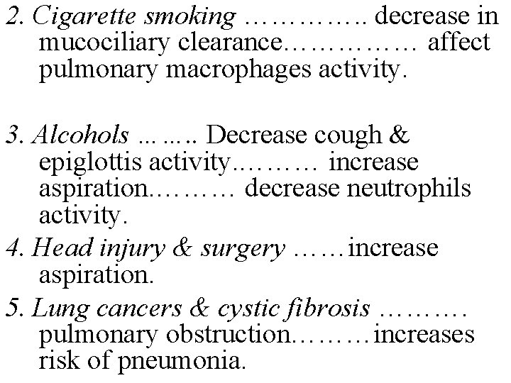 2. Cigarette smoking …………. . decrease in mucociliary clearance…………… affect pulmonary macrophages activity. 3. 2. Cigarette smoking …………. . decrease in mucociliary clearance…………… affect pulmonary macrophages activity. 3.