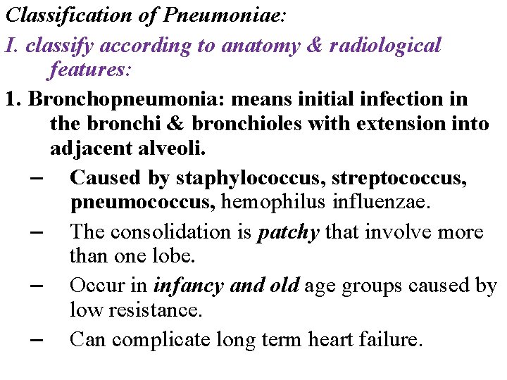 Classification of Pneumoniae: I. classify according to anatomy & radiological features: 1. Bronchopneumonia: means Classification of Pneumoniae: I. classify according to anatomy & radiological features: 1. Bronchopneumonia: means
