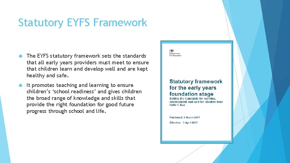 Statutory EYFS Framework The EYFS statutory framework sets the standards that all early years