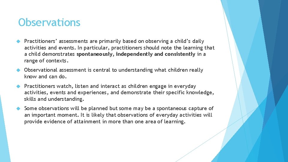 Observations Practitioners’ assessments are primarily based on observing a child’s daily activities and events.