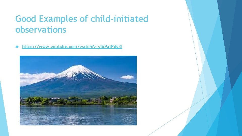 Good Examples of child-initiated observations https: //www. youtube. com/watch? v=yt 69 at. Pdg 3