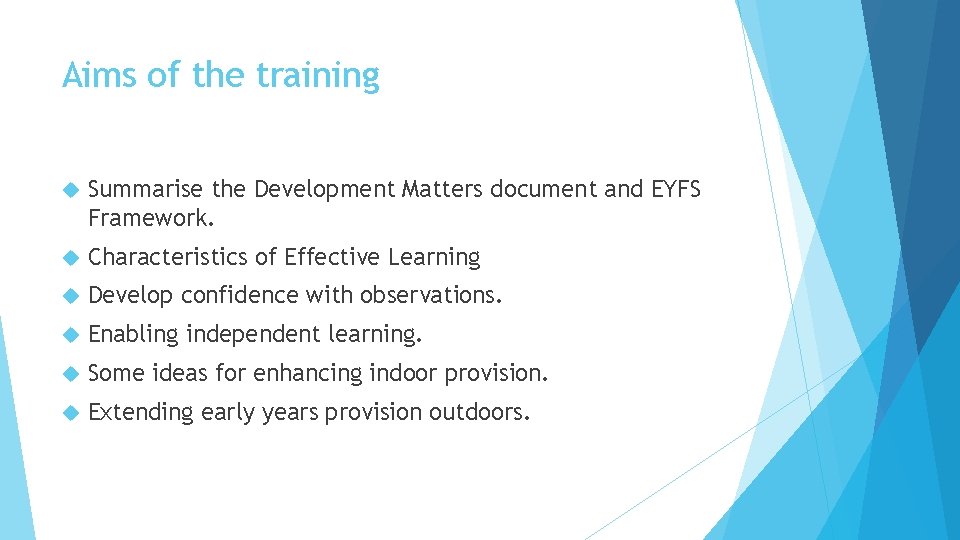 Aims of the training Summarise the Development Matters document and EYFS Framework. Characteristics of
