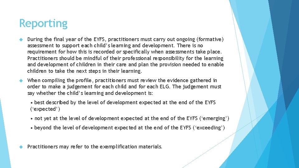 Reporting During the final year of the EYFS, practitioners must carry out ongoing (formative)