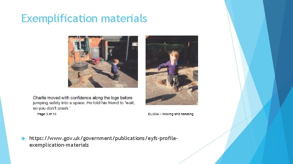 Exemplification materials https: //www. gov. uk/government/publications/eyfs-profileexemplication-materials 