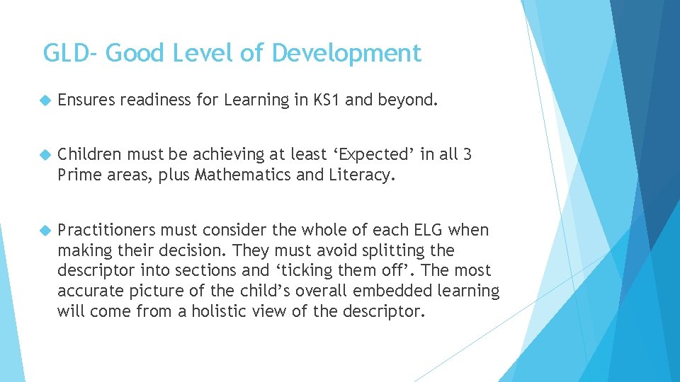 GLD- Good Level of Development Ensures readiness for Learning in KS 1 and beyond.