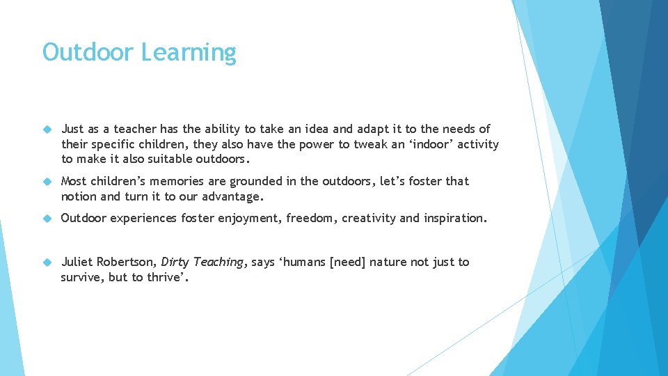 Outdoor Learning Just as a teacher has the ability to take an idea and