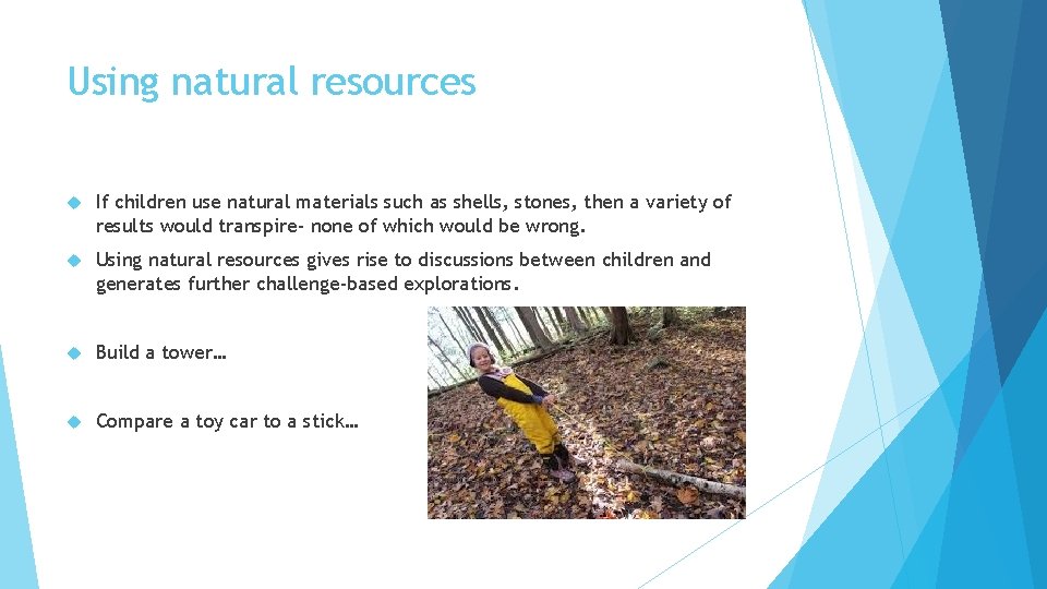 Using natural resources If children use natural materials such as shells, stones, then a